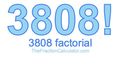 3808 Factorial