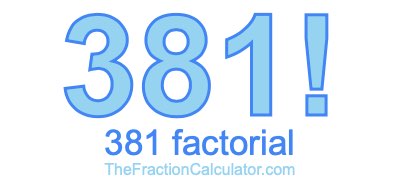 Factorial of 381 381 Factorial