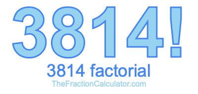 3814 Factorial