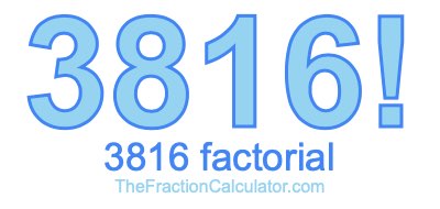 3816 Factorial
