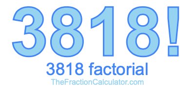 Factorial of 3818 3818 Factorial