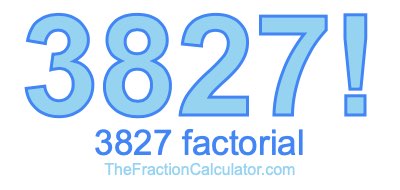 Factorial of 3827 3827 Factorial