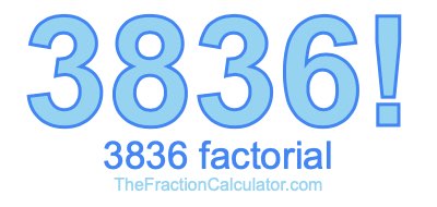 3836 Factorial