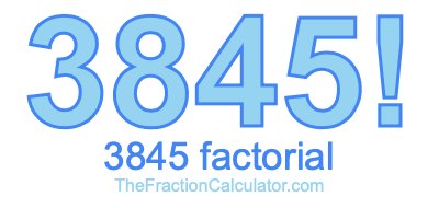 Factorial of 3845 3845 Factorial