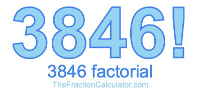 Factorial of 3846 3846 Factorial