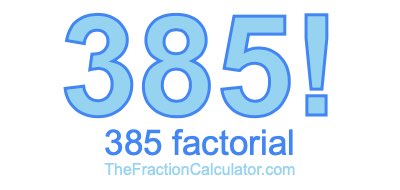 385 Factorial