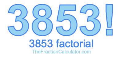 Factorial of 3853 3853 Factorial
