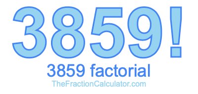 Factorial of 3859 3859 Factorial