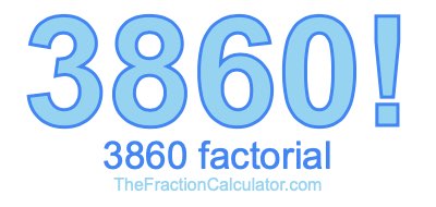 3860 Factorial