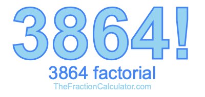 Factorial of 3864 3864 Factorial