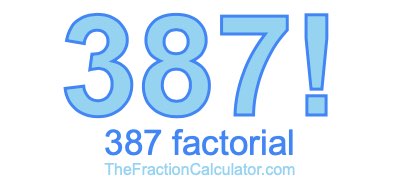 387 Factorial