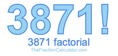3871 Factorial