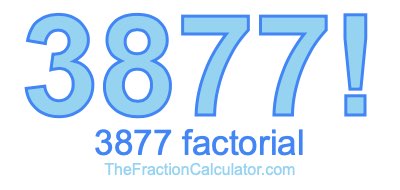 3877 Factorial