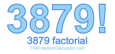 3879 Factorial