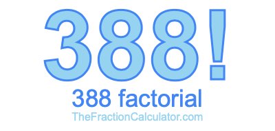 Factorial of 388 388 Factorial