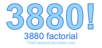 3880 Factorial