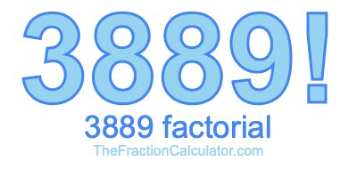 3889 Factorial