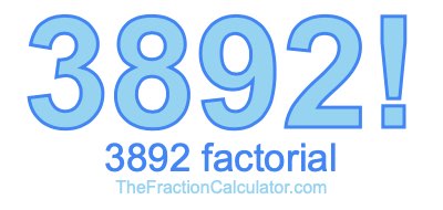 Factorial of 3892 3892 Factorial
