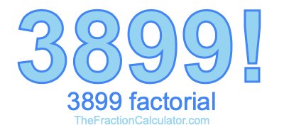 3899 Factorial