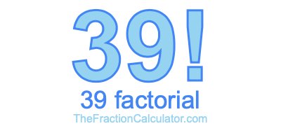 39 Factorial