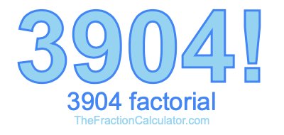 3904 Factorial