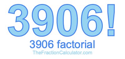 Factorial of 3906 3906 Factorial