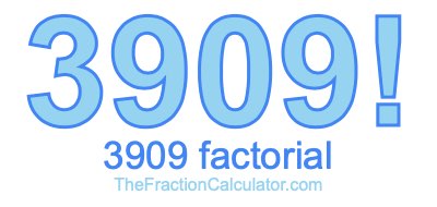 3909 Factorial