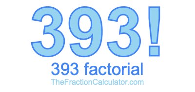 393 Factorial
