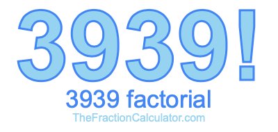 3939 Factorial