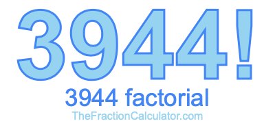 3944 Factorial
