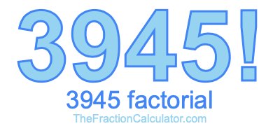 3945 Factorial