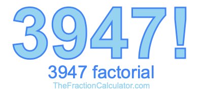 3947 Factorial