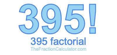 Factorial of 395 395 Factorial