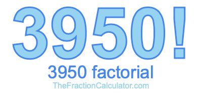 3950 Factorial