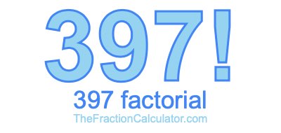 Factorial of 397 397 Factorial