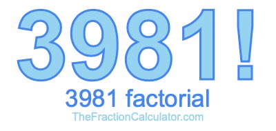 3981 Factorial
