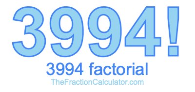 3994 Factorial