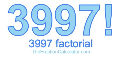3997 Factorial