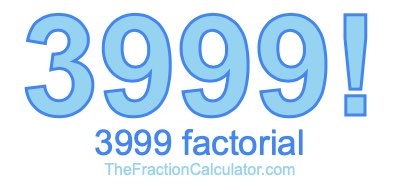 3999 Factorial