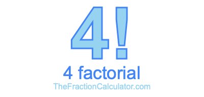 calculate neighbor Customer What is the factorial of 4? (4!) 4 Factorial