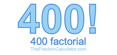 400 Factorial