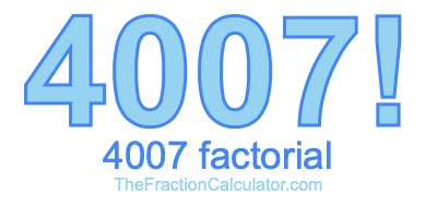 4007 Factorial