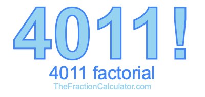 4011 Factorial
