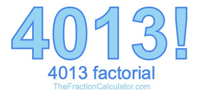 4013 Factorial