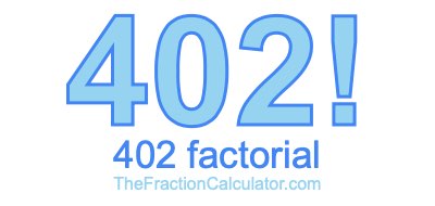 402 Factorial