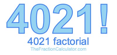 4021 Factorial