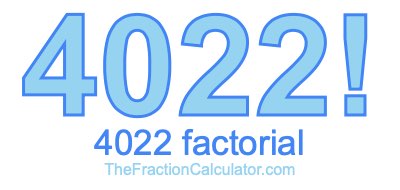 4022 Factorial