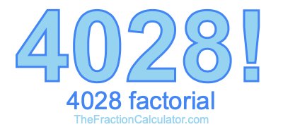 4028 Factorial