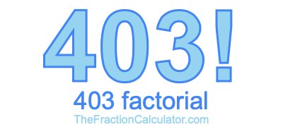 403 Factorial