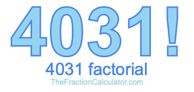 4031 Factorial